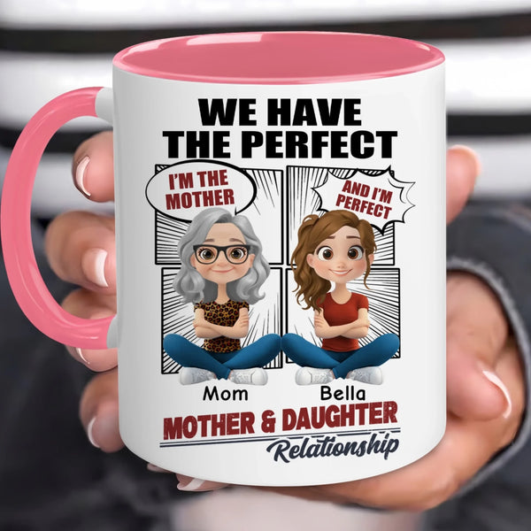 Personalized Mother And Daughter Mug, We Have The Perfect Mother & Daughter Relationship